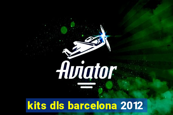 kits dls barcelona 2012